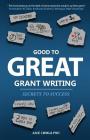 Good to Great Grant Writing: Secrets to Success Cover Image