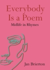 Everybody Is a Poem: Midlife in Rhymes Cover Image