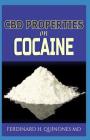 CBD Properties on Cocaine: Everything You Need to Know about the Properties of CBD on Cocaine By Ferdinard H. Quinones MD Cover Image