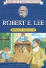 Robert E. Lee: Young Confederate (Childhood of Famous Americans) By Helen Albee Monsell, James Arthur (Illustrator), Gray Morrow (Illustrator) Cover Image