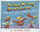 The Wing Wing Brothers Math Spectacular! By Ethan Long Cover Image