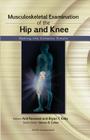 Musculoskeletal Examination of the Hip and Knee: Making the Complex Simple Cover Image