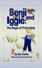 Benji and Iggie: The Magic of Friendship By Ben Kohler, Sandy Rummel (Illustrator) Cover Image