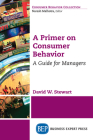 A Primer on Consumer Behavior: A Guide for Managers By David W. Stewart Cover Image