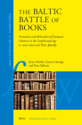The Baltic Battle of Books: Formation and Relocation of European Libraries in the Confessional Age (C. 1500-C. 1650) and Their Afterlife (Library of the Written Word #116) By Jonas Nordin (Editor), Gustavs Strenga (Editor), Peter Sjökvist (Editor) Cover Image