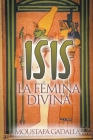 Isis La Fémina Divina By Moustafa Gadalla Cover Image
