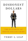 Dishonest Dollars: The Dynamics of White-Collar Crime By Terry L. Leap Cover Image