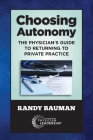 Choosing Autonomy: The Physician's Guide to Returning to Private Practice Cover Image