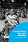 Communication, Sport and Disability: The Case of Power Soccer (Interdisciplinary Disability Studies) By Michael S. Jeffress Cover Image