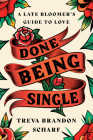 Done Being Single: A Late Bloomer's Guide to Love By Treva Brandon Scharf Cover Image