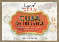 Cuba on the Labels: A Selection of Cuba-Themed Cigar Labels Printed Outside of Cuba Cover Image