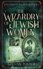 The Wizardry Of Jewish Women Cover Image