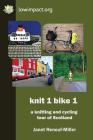 Knit 1 Bike 1: a knitting and cycling tour of Scotland Cover Image