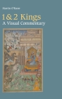 1 & 2 Kings: A Visual Commentary (Hebrew Bible Monographs #103) By Martin O'Kane Cover Image