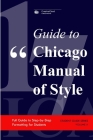 Guide to Chicago Manual of Style: Full Guide to Step-by-Step Formatting for Students (Student Guide #10) By Creativecloud Publications Cover Image