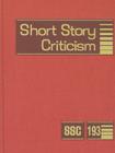 Short Story Criticism, Volume 193: Criticism of the Works of Short Fiction Writers Cover Image