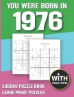 You Were Born In 1976: Sudoku Puzzle Book: Puzzle Book For Adults Large Print Sudoku Game Holiday Fun-Easy To Hard Sudoku Puzzles Cover Image