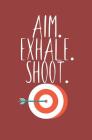 Aim exhale shoot: Notebook with lines and page numbers Cover Image