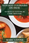 Voyage Culinaire en Inde: Secrets et Saveurs de l'Inde Profonde By Marc Lépine Cover Image
