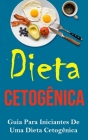 Dieta Cetogênica: Guia Para Iniciantes De Uma Dieta Cetogênica Cover Image