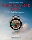 Flightmaster Only: The Omega Pilot's Watch By Gregoire Rossier, Anthony Marquie Cover Image