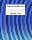 Composition Notebook College Ruled: 100 Pages - 7.5 x 9.25 Inches - Paperback - Blue Stripes Design Cover Image
