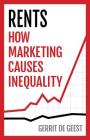 Rents: How Marketing Causes Inequality By Gerrit De Geest Cover Image