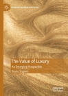 The Value of Luxury: An Emerging Perspective (Palgrave Advances in Luxury) By Beata Stępień Cover Image