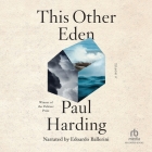 This Other Eden By Paul Harding, Edoardo Ballerini (Read by) Cover Image