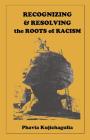 Recognizing & Resolving the Roots of Racism By Phavia Kujichagulia Cover Image