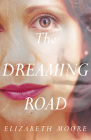 The Dreaming Road By Elizabeth Moore Cover Image