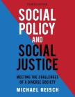 Social Policy and Social Justice: Meeting the Challenges of a Diverse Society By Michael Reisch Cover Image