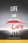 Life and Life: Evidence for Heaven and Hell and what that means for the Here and Now By Jesse Simpson Cover Image