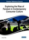 Exploring the Rise of Fandom in Contemporary Consumer Culture By Cheng Lu Wang (Editor) Cover Image