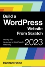 Build a WordPress Website From Scratch By Raphael Heide Cover Image