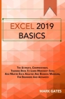 Excel 2019 Basic: The Ultimate, Comprehensive, Training Book To Learn Microsoft Excel And Master Data Analysis And Business Modeling, Fo By Mark Gates Cover Image