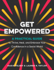 Get Empowered: A Practical Guide to Thrive, Heal, and Embrace Your Confidence in a Sexist World By Nadia Telsey, Lauren R. Taylor Cover Image