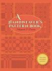 A Handweaver's Pattern Book By Marguerite Porter Davison Cover Image