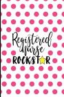 Registered Nurse Rockstar: Best Nurse Ever Gifts, RN Notebook, RN Gifts, Nurse Gifts, 6x9 college ruled Cover Image