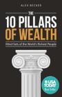 The 10 Pillars of Wealth: Mind-Sets of the World's Richest People By Alex Becker Cover Image