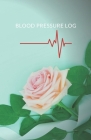 blood pressure log: This blood pressure log will help you keep track of your blood pressure measurements and make everything you write tra By Rogus Publishing Cover Image