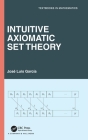 Intuitive Axiomatic Set Theory (Textbooks in Mathematics) Cover Image