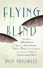 Flying Blind: One Man's Adventures Battling Buckthorn, Making Peace with Authority, and Creating a Home for Endangered Bats By Don Mitchell Cover Image