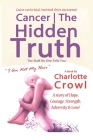 Cancer The Hidden Truth: The Stuff No one Tells You Cover Image