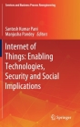 Internet of Things: Enabling Technologies, Security and Social Implications By Santosh Kumar Pani (Editor), Manjusha Pandey (Editor) Cover Image
