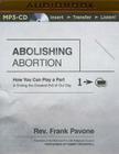 Abolishing Abortion: How You Can Play a Part in Ending the Greatest Evil of Our Day Cover Image