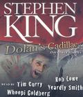 Dolan's Cadillac: And Other Stories By Stephen King, Stephen King (Introduction by), Tim Curry (Read by), Rob Lowe (Read by), Whoopi Goldberg (Read by), Yeardley Smith (Read by) Cover Image