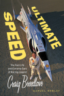 Ultimate Speed: The Fast Life and Extreme Cars of Racing Legend Craig Breedlove Cover Image