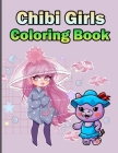 Chibi Girls Coloring Book: Chibi Coloring Books, Kawaii Coloring Books, Anime Coloring Books For Girls (Cute Colouring Books) Cover Image