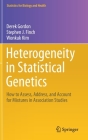 Heterogeneity in Statistical Genetics: How to Assess, Address, and Account for Mixtures in Association Studies (Statistics for Biology and Health) Cover Image